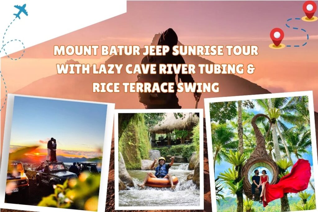 Mount Batur Jeep Sunrise Tour with Lazy Cave River Tubing & Rice Terrace Swing