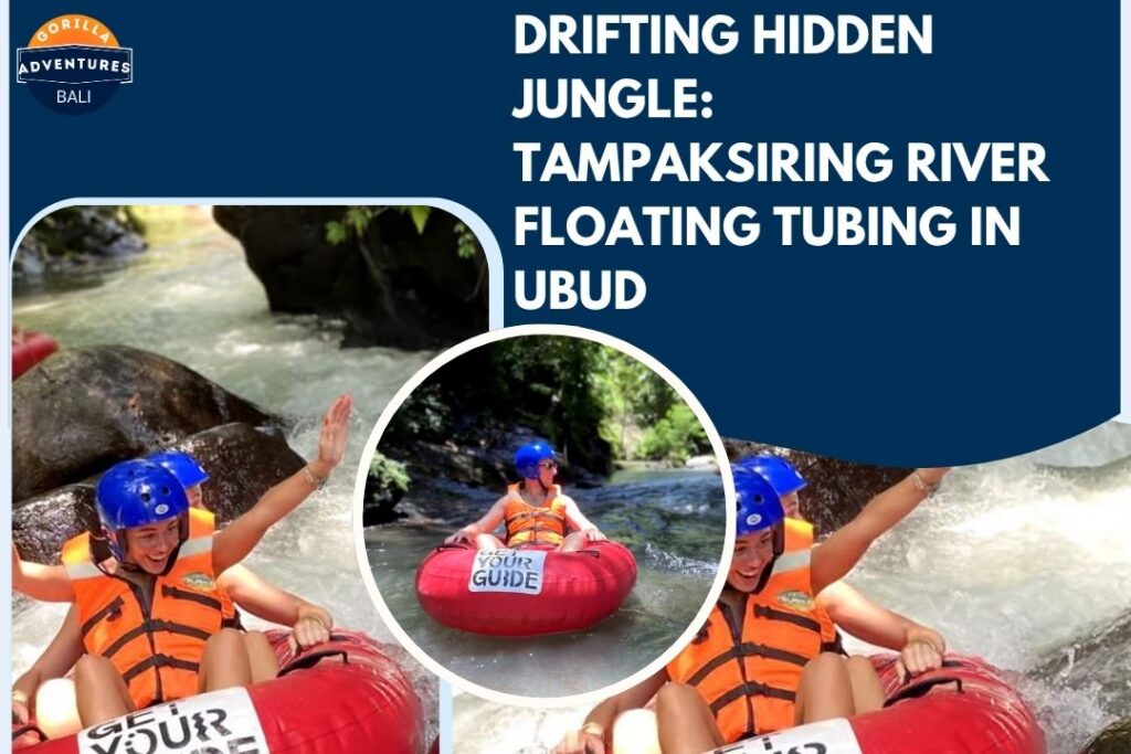 Drifting Hidden Jungle: Tampaksiring River Floating Tubing in Ubud