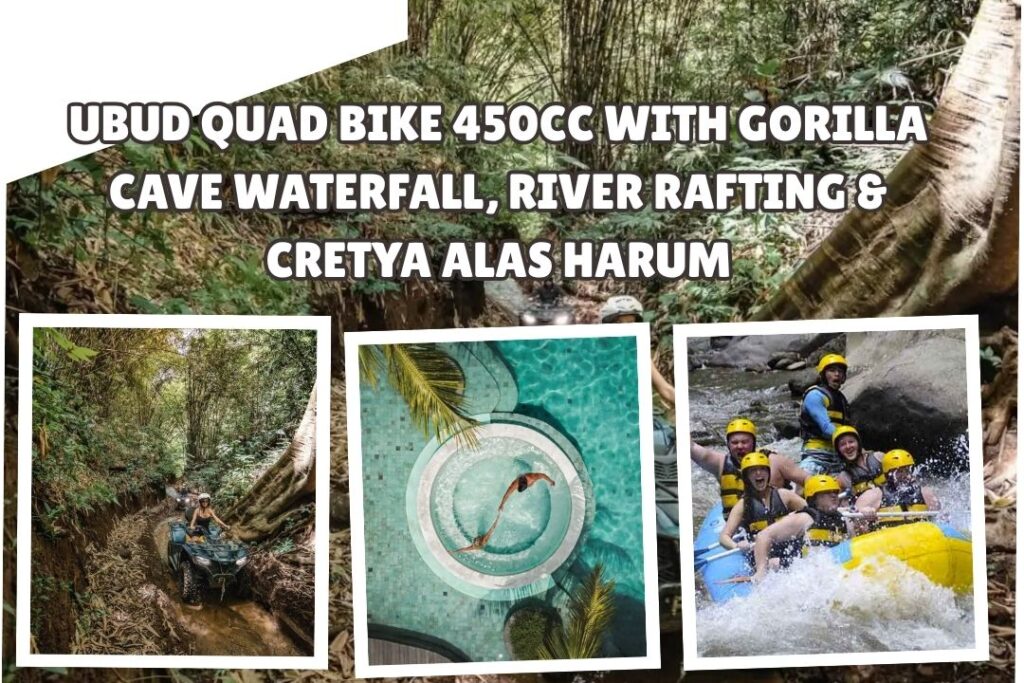 Ubud Quad Bike 450cc with Gorilla Cave Waterfall, River Rafting & Cretya Alas Harum