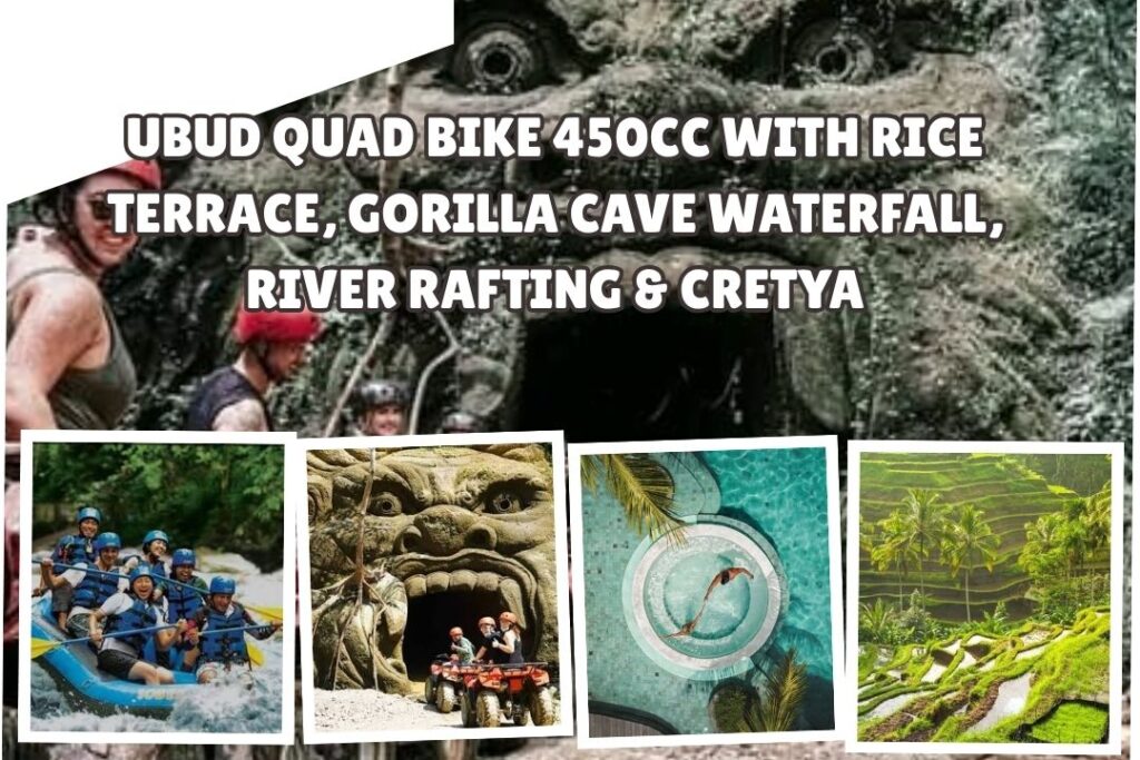 Ubud Quad Bike 450cc with Rice Terrace, Gorilla Cave Waterfall, River Rafting & Cretya
