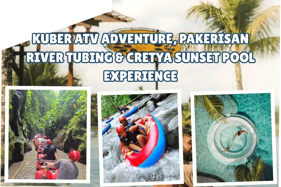 Kuber ATV Adventure, Pakerisan River Tubing & Cretya Sunset Pool Experience