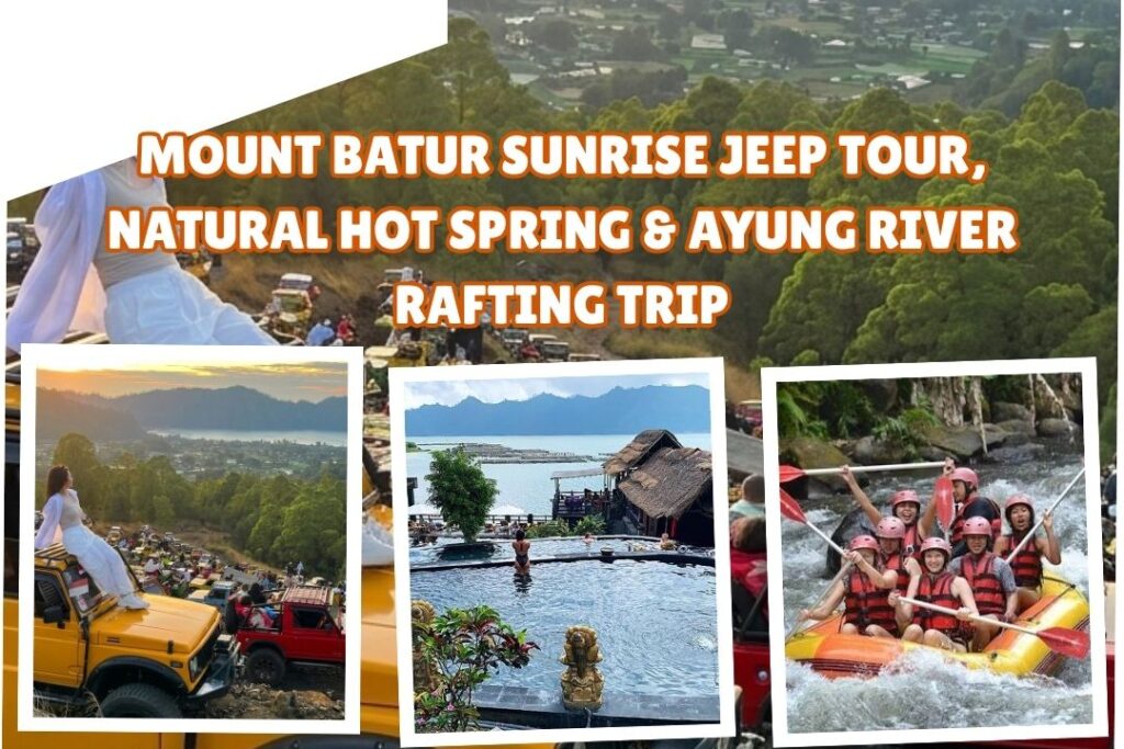 Mount Batur Sunrise Jeep Tour, Natural Hot Spring & Ayung River Rafting Trip